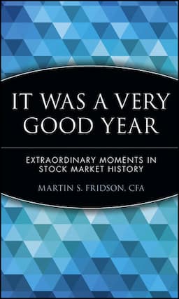 It Was a Very Good Year: Extraordinary Moments in Stock Market History