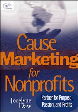 Cause Marketing for Nonprofits: Partner for Purpose, Passion, and Profits