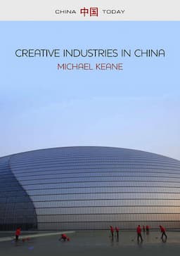 Creative Industries in China: Art, Design and Media