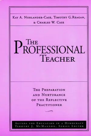 The Professional Teacher: The Preparation and Nurturance of the Reflective Practitioner