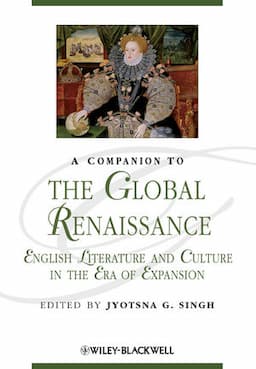 A Companion to the Global Renaissance: English Literature and Culture in the Era of Expansion