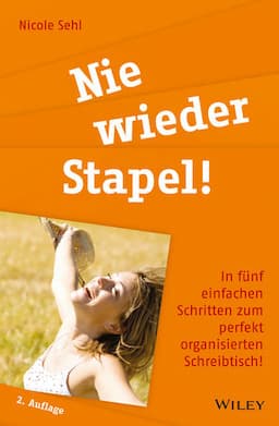 Nie wieder Stapel!: In f&uuml;nf einfachen Schritten zum perfekt organisierten Schreibtisch!, 2. Auflage