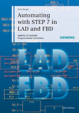 Automating with STEP 7 in LAD and FBD: SIMATIC S7-300/400 Programmable Controllers, 5th Edition