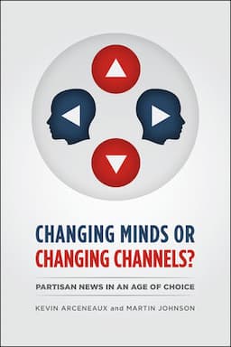 CHANGING MINDS OR CHANGING CHANNELS? - PARTISANNEWS IN AN AGE OF CHOICE