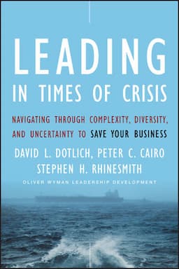 Leading in Times of Crisis: Navigating Through Complexity, Diversity and Uncertainty to Save Your Business