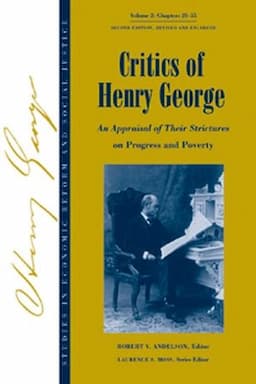 Studies in Economic Reform and Social Justice, Volume 2, Critics of Henry George: An Appraisal of Their Strictures on Progress and Poverty, 2nd Edition Revised and Enlarged