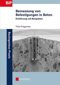 Bemessung von Befestigungen in Beton: Einf&uuml;hrung mit Beispielen