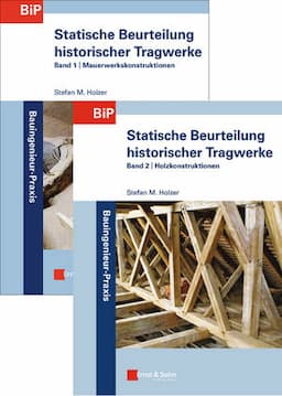 Statische Beurteilung historischer Tragwerke: Set aus Band 1: Mauerwerkskonstruktionen und Band 2:  Holzkonstruktionen