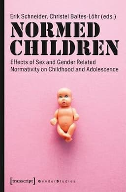 Normed Children: Effects of Gender and Sex Related Normativity on Childhood and Adolescence