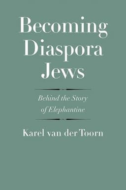 Becoming Diaspora Jews: Behind the Story of Elephantine