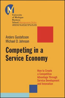 Competing in a Service Economy: How to Create a Competitive Advantage Through Service Development and Innovation