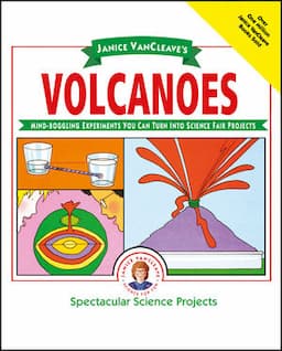 Janice VanCleave's Volcanoes: Mind-boggling Experiments You Can Turn Into Science Fair Projects