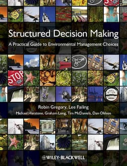 Structured Decision Making: A Practical Guide to Environmental Management Choices