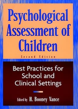 Psychological Assessment of Children: Best Practices for School and Clinical Settings, 2nd Edition