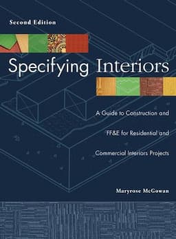 Specifying Interiors: A Guide to Construction and FF&E for Residential and Commercial Interiors Projects, 2nd Edition