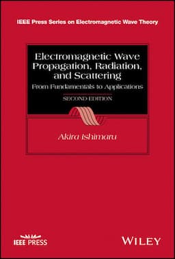 Electromagnetic Wave Propagation, Radiation, and Scattering: From Fundamentals to Applications, 2nd Edition