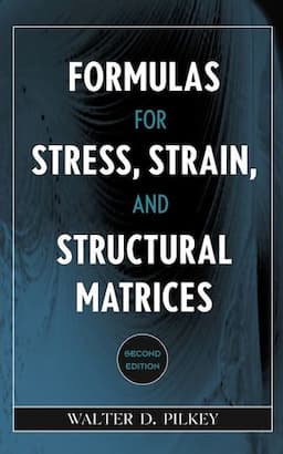 Formulas for Stress, Strain, and Structural Matrices, 2nd Edition