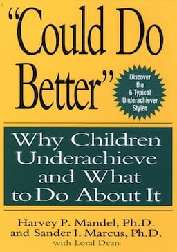 "Could Do Better": Why Children Underachieve and What to Do About It