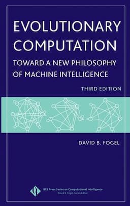 Evolutionary Computation: Toward a New Philosophy of Machine Intelligence, 3rd Edition