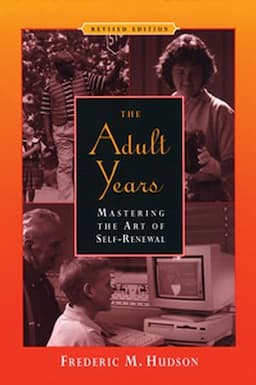 The Adult Years: Mastering the Art of Self-Renewal, Revised Edition