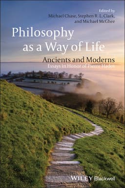 Philosophy as a Way of Life: Ancients and Moderns - Essays in Honor of Pierre Hadot