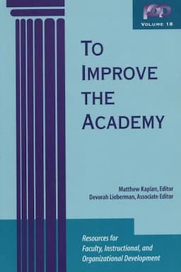 To Improve the Academy: Resources for Faculty, Instructional, and Organizational Development, Volume 18