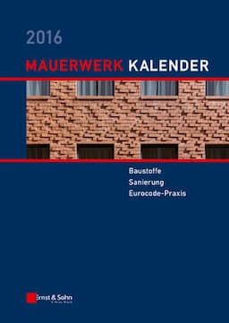 Mauerwerk Kalender 2016: Baustoffe, Sanierung, Eurocode-Praxis