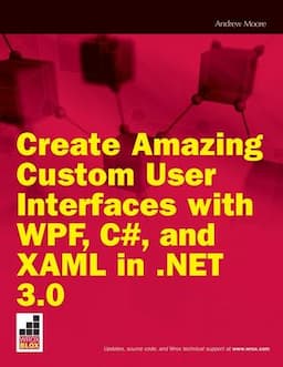 Create Amazing Custom User Interfaces with WPF, C#, and XAML in .NET 3.0