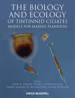 The Biology and Ecology of Tintinnid Ciliates: Models for Marine Plankton