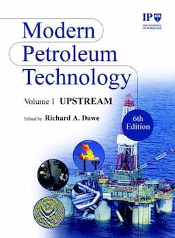 Modern Petroleum Technology, Volume 1, Upstream, 6th Edition