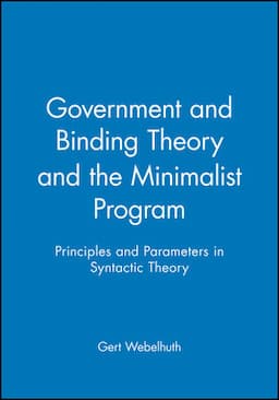 Government and Binding Theory and the Minimalist Program: Principles and Parameters in Syntactic Theory