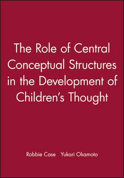 The Role of Central Conceptual Structures in the Development of Children's Thought