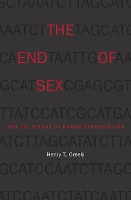 The End of Sex and the Future of Human Reproduction