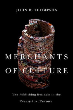 Merchants of Culture: The Publishing Business in the Twenty-First Century, 2nd Edition