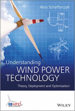 Understanding Wind Power Technology: Theory, Deployment and Optimisation