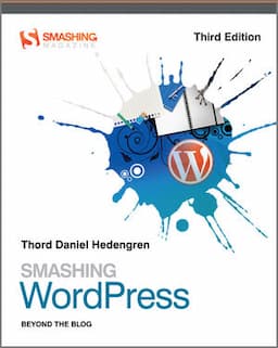 Smashing WordPress: Beyond the Blog, 3rd Edition