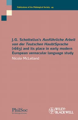 J.G. Schottelius's Ausf&uuml;hrliche Arbeit von der Teutschen HaubtSprache (1663) and its Place in Early Modern European Vernacular Language Study