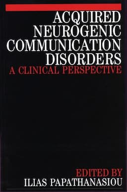 Acquired Neurogenic Communication Disorders: A Clinical Perspective