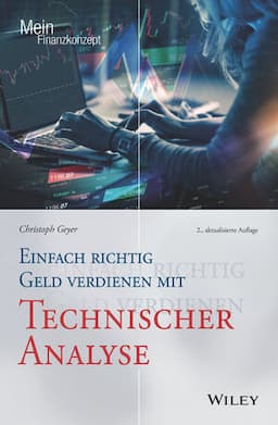 Einfach richtig Geld verdienen mit Technischer Analyse, 2. Auflage