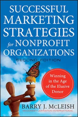 Successful Marketing Strategies for Nonprofit Organizations: Winning in the Age of the Elusive Donor, 2nd Edition