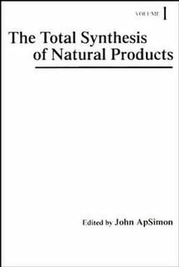 The Total Synthesis of Natural Products, Volume 1