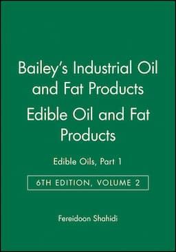 Bailey's Industrial Oil and Fat Products, Volume 2, Edible Oil and Fat Products: Edible Oils, Part 1, 6th Edition