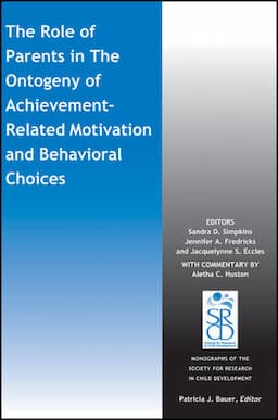 The Role of Parents in the Ontogeny of Achievement-Related Motivation and Behavioral Choices