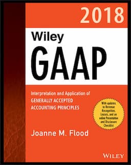 Wiley GAAP 2018: Interpretation and Application of Generally Accepted Accounting Principles