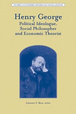 Henry George: Political Ideologue, Social Philosopher and Economic Theorist