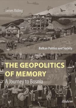 The Geopolitics of Memory: A Journey to Bosnia