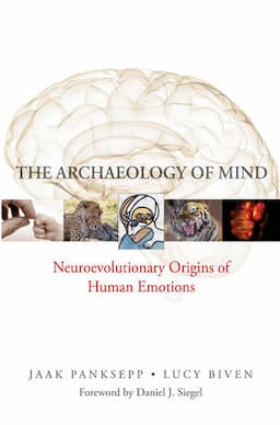 The Archaeology of Mind: Neural Origins of Human Emotion