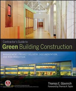 Contractor's Guide to Green Building Construction: Management, Project Delivery, Documentation, and Risk Reduction