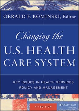 Changing the U.S. Health Care System: Key Issues in Health Services Policy and Management, 4th Edition