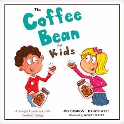 The Coffee Bean for Kids: A Simple Lesson to Create Positive Change